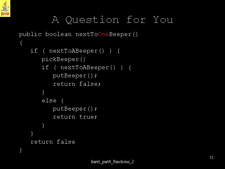 A Question for You public boolean next. To. One. Beeper() { if ( next.