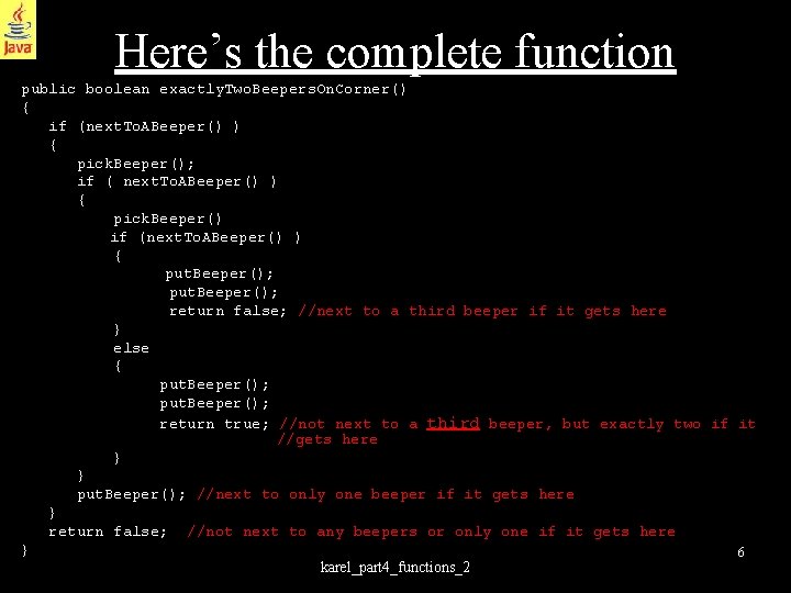 Here’s the complete function public boolean exactly. Two. Beepers. On. Corner() { if (next.