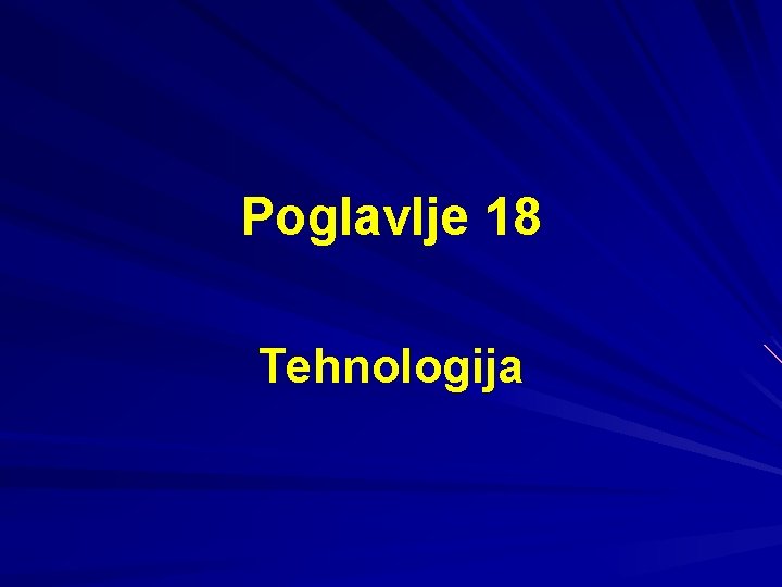 Poglavlje 18 Tehnologija 