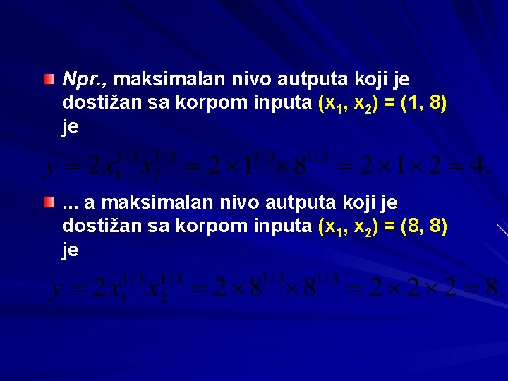 Npr. , maksimalan nivo autputa koji je dostižan sa korpom inputa (x 1, x