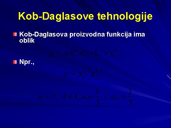 Kob-Daglasove tehnologije Kob-Daglasova proizvodna funkcija ima oblik Npr. , 