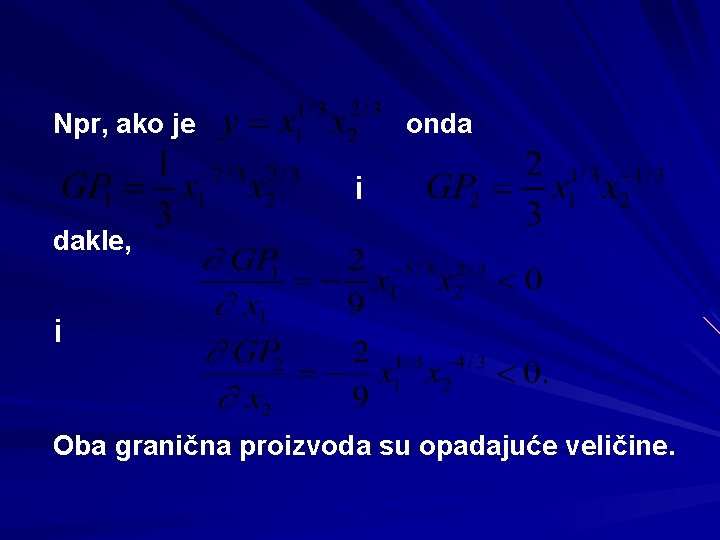 onda Npr, ako je i dakle, i Oba granična proizvoda su opadajuće veličine. onda Npr, ako je i dakle, i Oba granična proizvoda su opadajuće veličine.