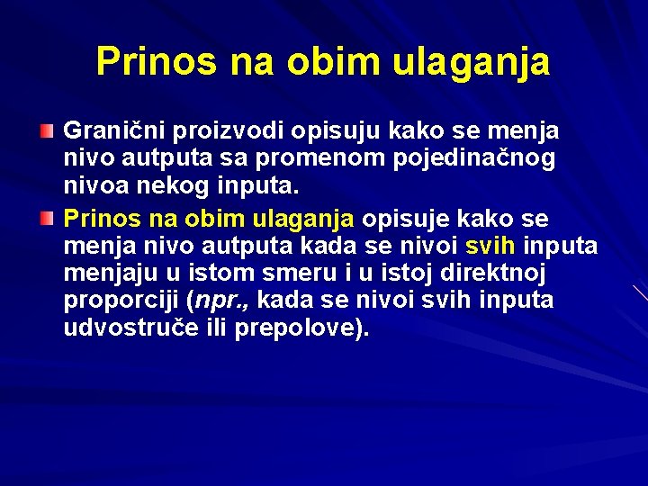 Prinos na obim ulaganja Granični proizvodi opisuju kako se menja nivo autputa sa promenom