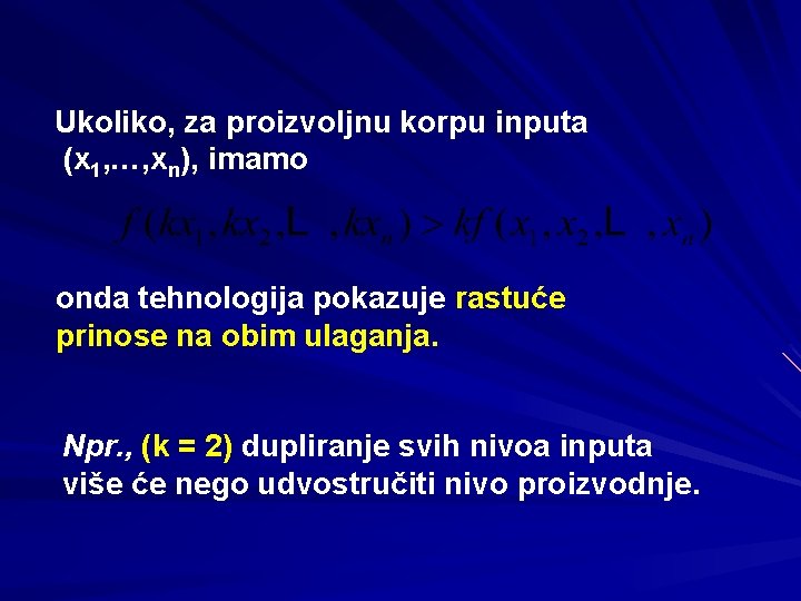 Ukoliko, za proizvoljnu korpu inputa (x 1, …, xn), imamo onda tehnologija pokazuje rastuće