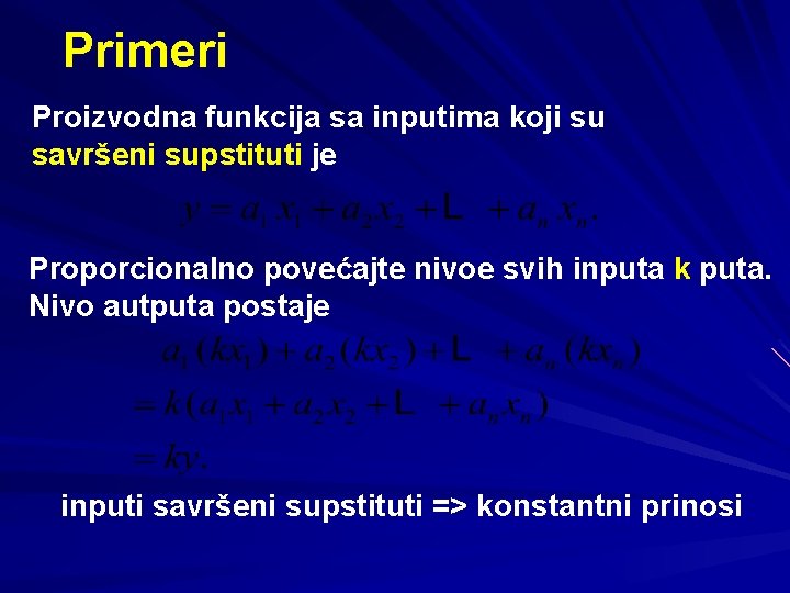 Primeri Proizvodna funkcija sa inputima koji su savršeni supstituti je Proporcionalno povećajte nivoe svih