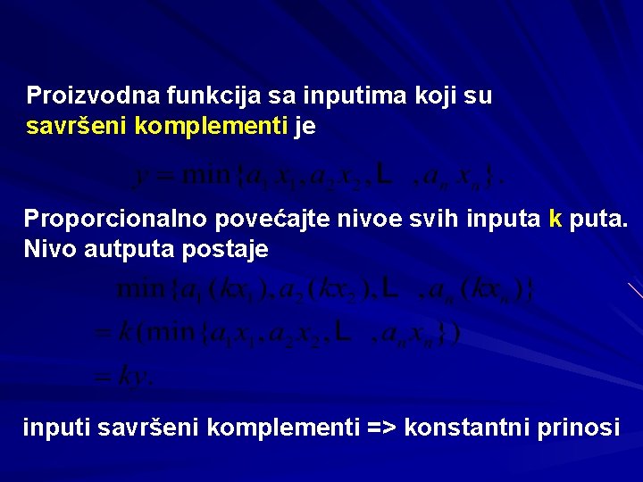 Proizvodna funkcija sa inputima koji su savršeni komplementi je Proporcionalno povećajte nivoe svih inputa