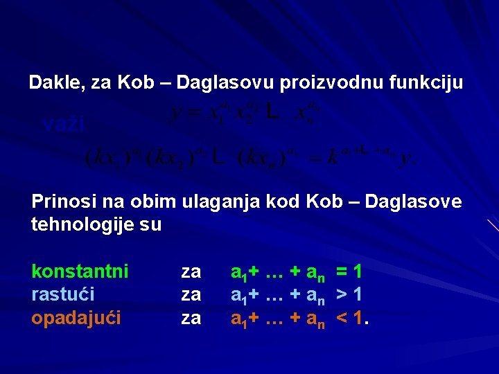Dakle, za Kob – Daglasovu proizvodnu funkciju važi Prinosi na obim ulaganja kod Kob Dakle, za Kob – Daglasovu proizvodnu funkciju važi Prinosi na obim ulaganja kod Kob