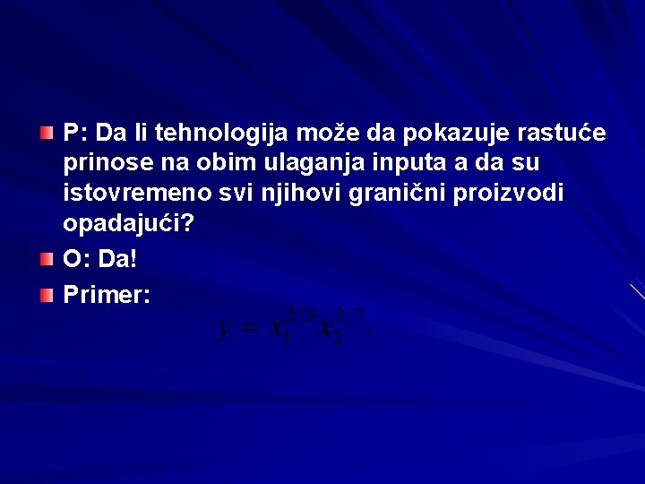 P: Da li tehnologija može da pokazuje rastuće prinose na obim ulaganja inputa a