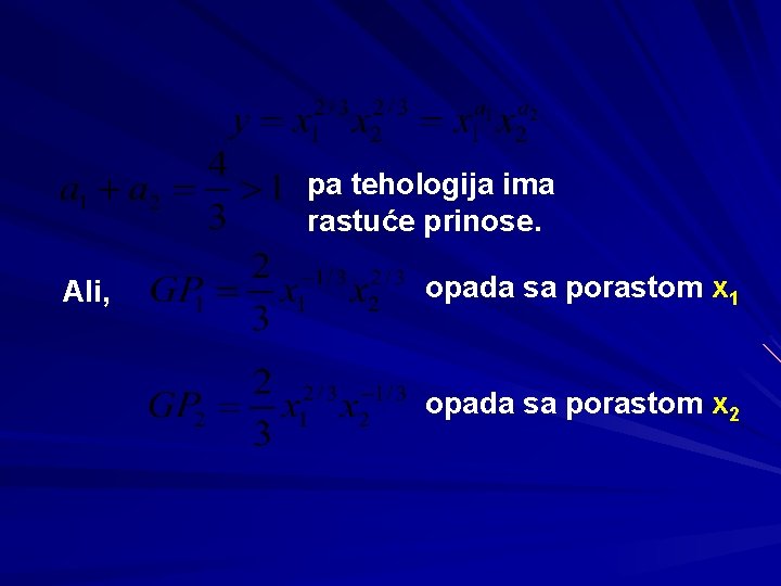 pa tehologija ima rastuće prinose. Ali, opada sa porastom x 1 opada sa porastom