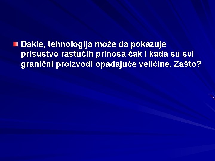 Dakle, tehnologija može da pokazuje prisustvo rastućih prinosa čak i kada su svi granični