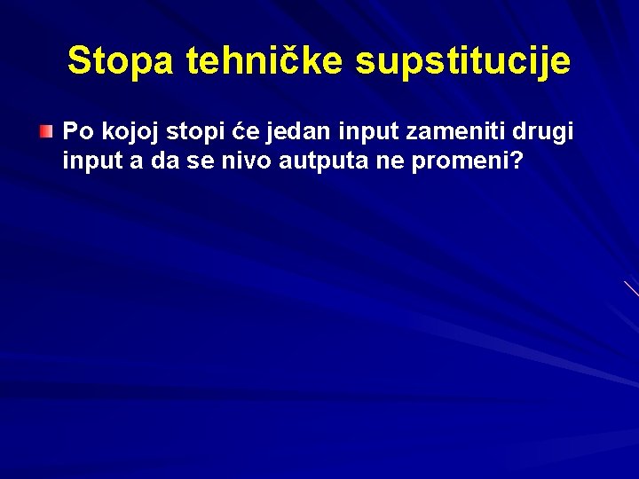 Stopa tehničke supstitucije Po kojoj stopi će jedan input zameniti drugi input a da