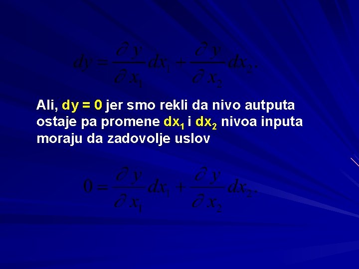 Ali, dy = 0 jer smo rekli da nivo autputa ostaje pa promene dx