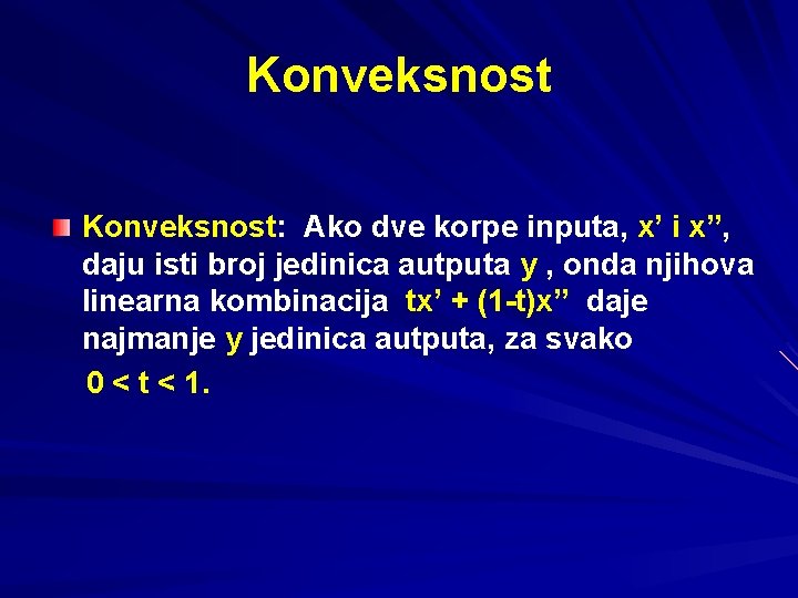 Konveksnost: Ako dve korpe inputa, x’ i x”, daju isti broj jedinica autputa y