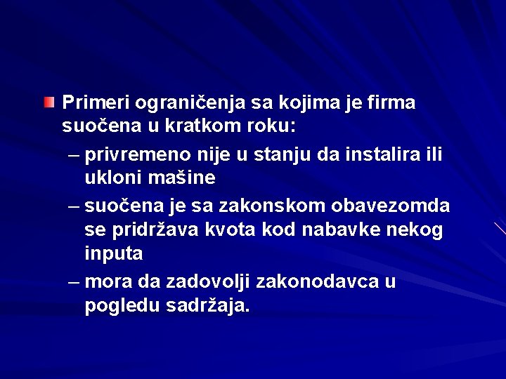 Primeri ograničenja sa kojima je firma suočena u kratkom roku: – privremeno nije u