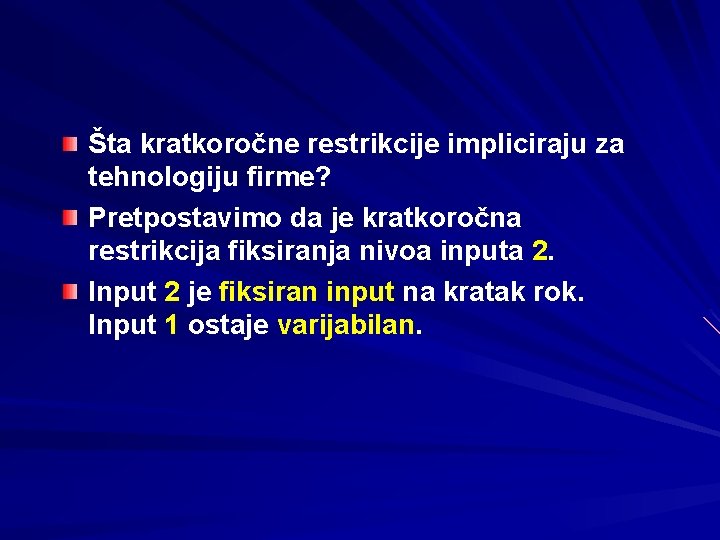 Šta kratkoročne restrikcije impliciraju za tehnologiju firme? Pretpostavimo da je kratkoročna restrikcija fiksiranja nivoa