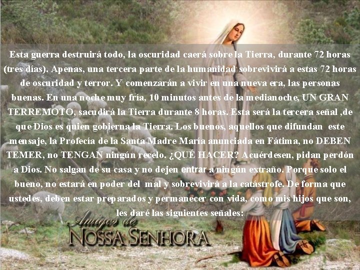 Esta guerra destruirá todo, la oscuridad caerá sobre la Tierra, durante 72 horas (tres