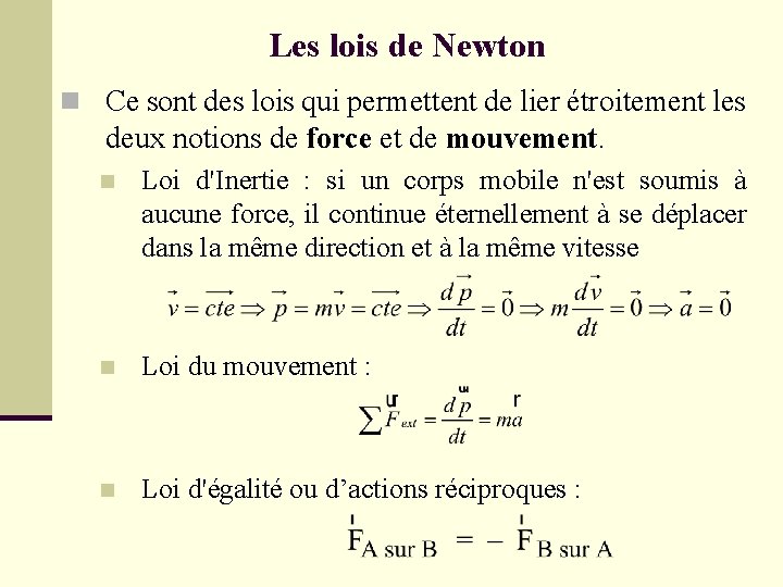 Les lois de Newton n Ce sont des lois qui permettent de lier étroitement