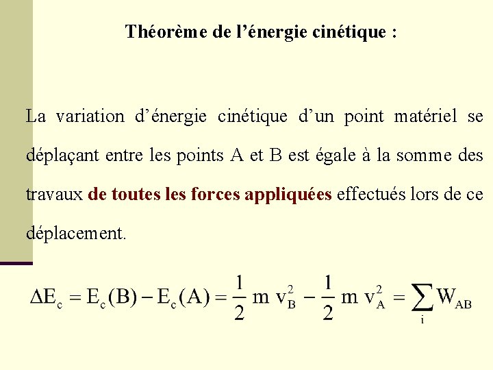Théorème de l’énergie cinétique : La variation d’énergie cinétique d’un point matériel se déplaçant