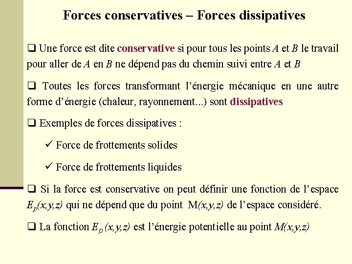 Forces conservatives – Forces dissipatives q Une force est dite conservative si pour tous