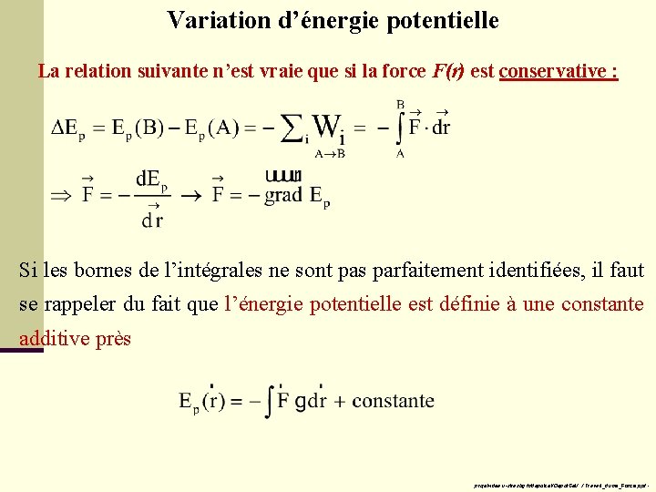 Variation d’énergie potentielle La relation suivante n’est vraie que si la force F(r) est