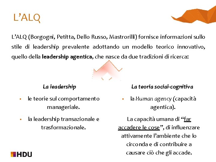 L’ALQ (Borgogni, Petitta, Dello Russo, Mastrorilli) fornisce informazioni sullo stile di leadership prevalente adottando