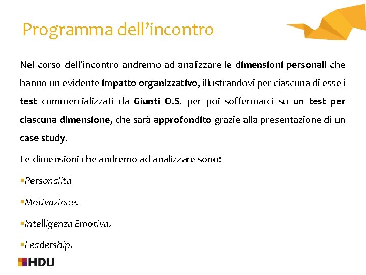 Programma dell’incontro Nel corso dell’incontro andremo ad analizzare le dimensioni personali che hanno un