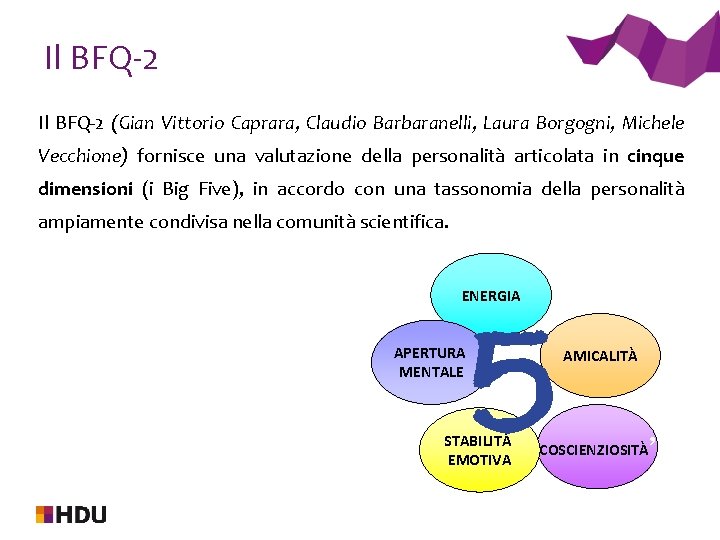 Il BFQ-2 (Gian Vittorio Caprara, Claudio Barbaranelli, Laura Borgogni, Michele Vecchione) fornisce una valutazione