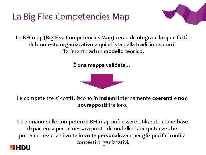La Big Five Competencies Map La BFCmap (Big Five Competencies Map) cerca di integrare
