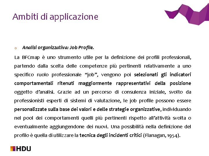 Ambiti di applicazione o Analisi organizzativa: Job Profile. La BFCmap è uno strumento utile