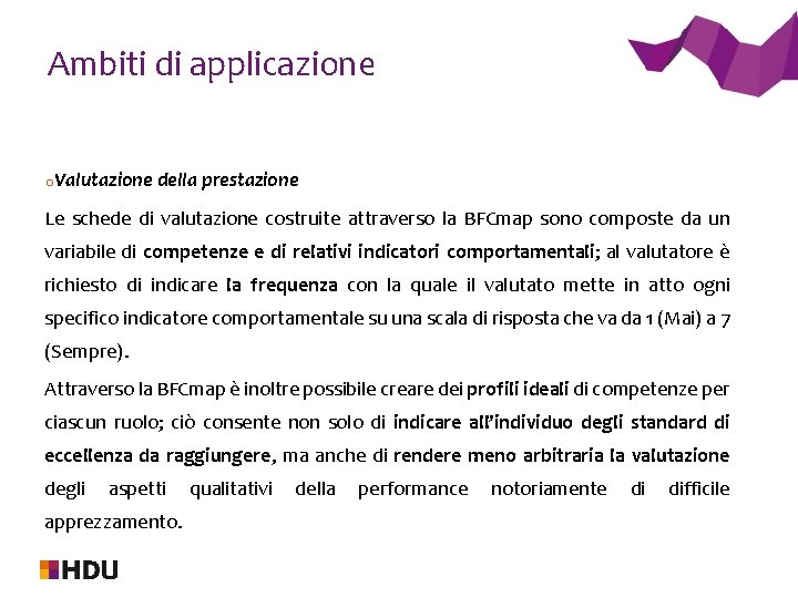 Ambiti di applicazione o. Valutazione della prestazione Le schede di valutazione costruite attraverso la