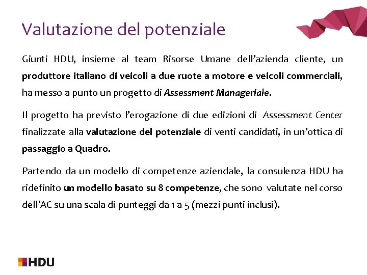 Valutazione del potenziale Giunti HDU, insieme al team Risorse Umane dell’azienda cliente, un produttore