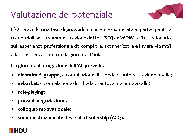 Valutazione del potenziale L’AC prevede una fase di prework in cui vengono inviate ai