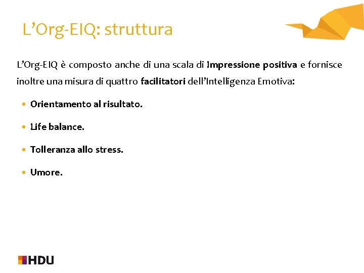 L’Org-EIQ: struttura L’Org-EIQ è composto anche di una scala di Impressione positiva e fornisce