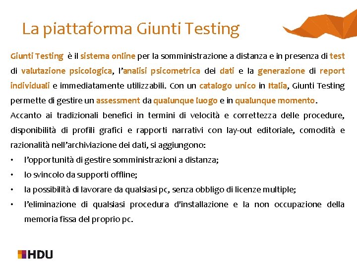 La piattaforma Giunti Testing è il sistema online per la somministrazione a distanza e La piattaforma Giunti Testing è il sistema online per la somministrazione a distanza e