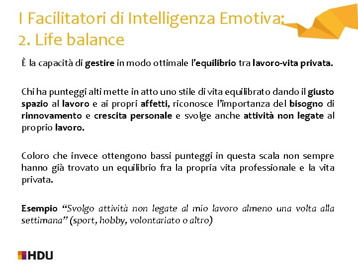 I Facilitatori di Intelligenza Emotiva: 2. Life balance È la capacità di gestire in