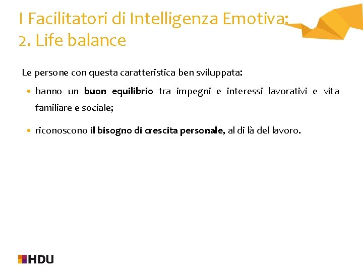 I Facilitatori di Intelligenza Emotiva: 2. Life balance Le persone con questa caratteristica ben