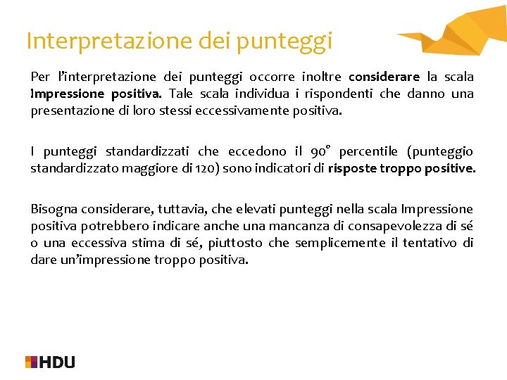 Interpretazione dei punteggi Per l’interpretazione dei punteggi occorre inoltre considerare la scala Impressione positiva.