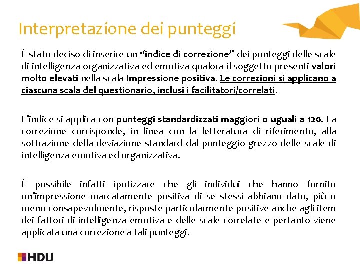 Interpretazione dei punteggi È stato deciso di inserire un “indice di correzione” dei punteggi