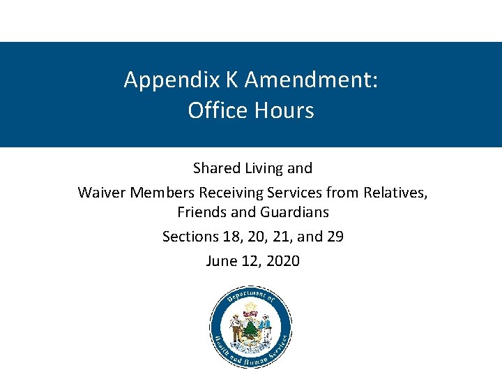 Appendix K Amendment: Office Hours Shared Living and Waiver Members Receiving Services from Relatives,