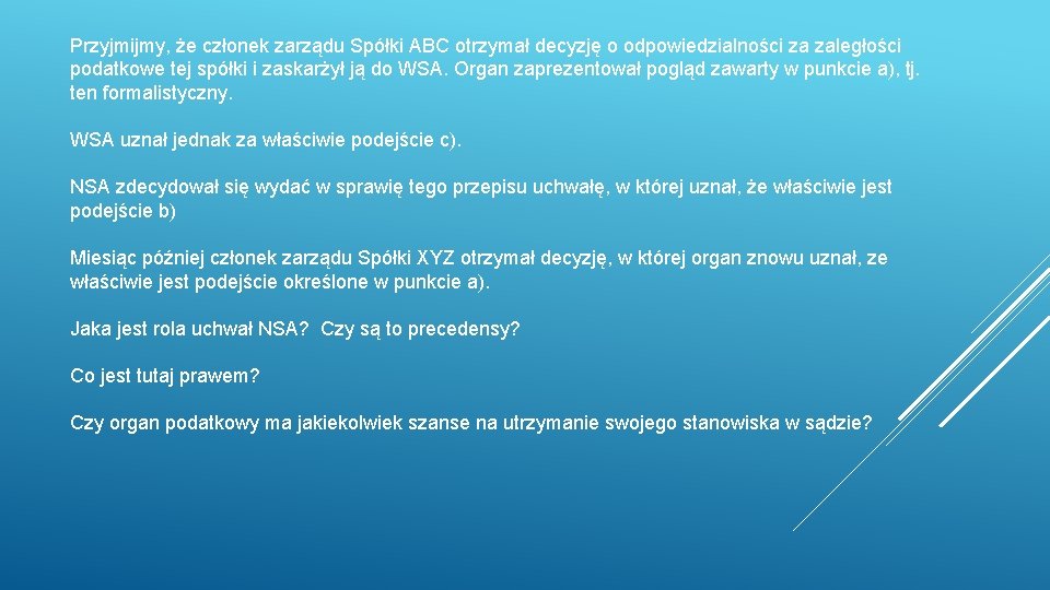 Przyjmijmy, że członek zarządu Spółki ABC otrzymał decyzję o odpowiedzialności za zaległości podatkowe tej