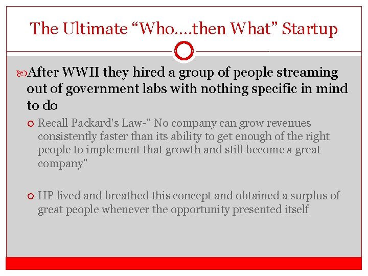 The Ultimate “Who…. then What” Startup After WWII they hired a group of people