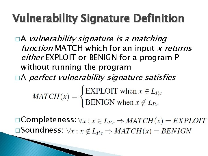 Vulnerability Signature Definition vulnerability signature is a matching function MATCH which for an input