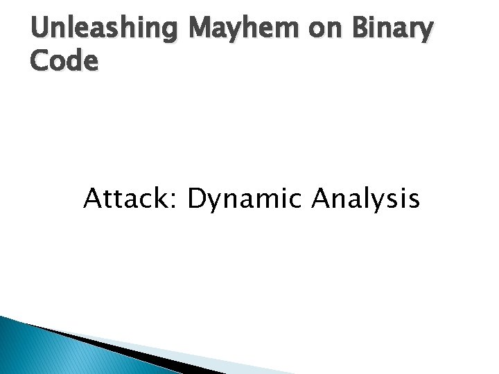 Unleashing Mayhem on Binary Code Attack: Dynamic Analysis 