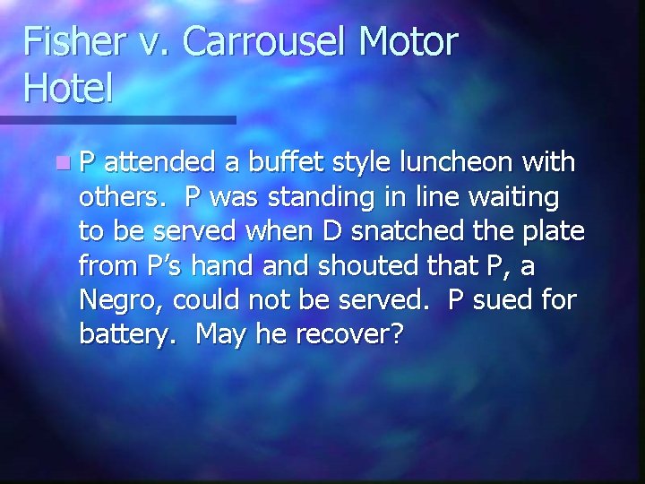 Fisher v. Carrousel Motor Hotel n. P attended a buffet style luncheon with others.