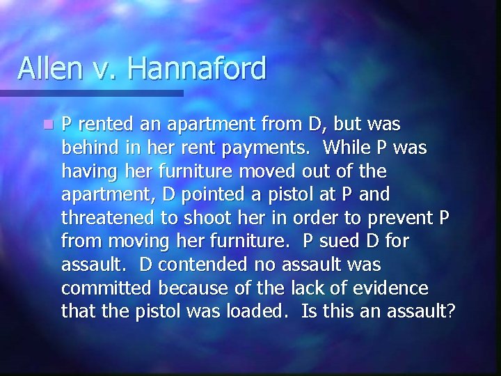 Allen v. Hannaford n P rented an apartment from D, but was behind in