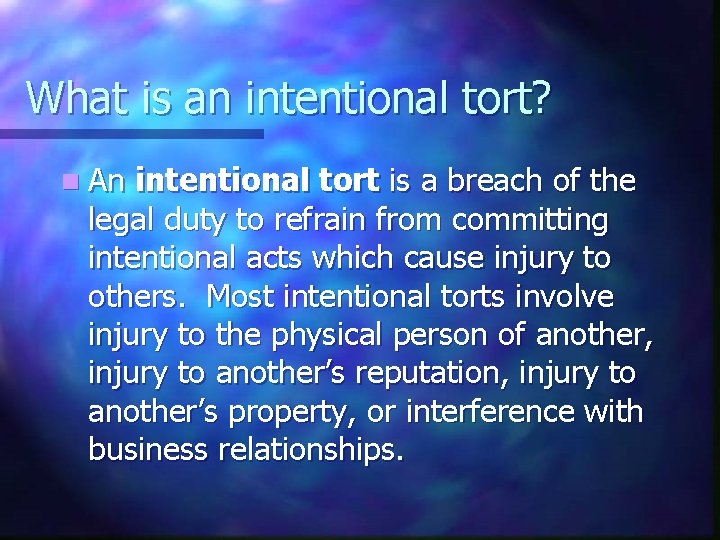 What is an intentional tort? n An intentional tort is a breach of the