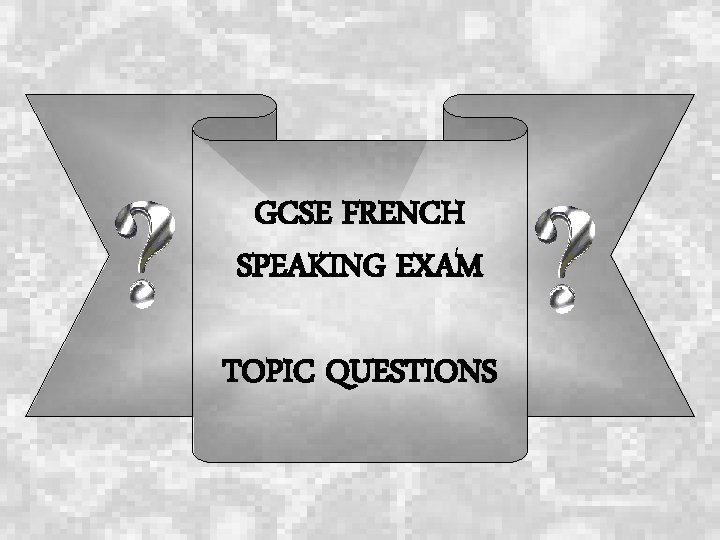 GCSE FRENCH SPEAKING EXAM TOPIC QUESTIONS 