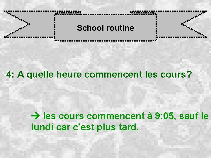 School routine 4: A quelle heure commencent les cours? les cours commencent à 9: