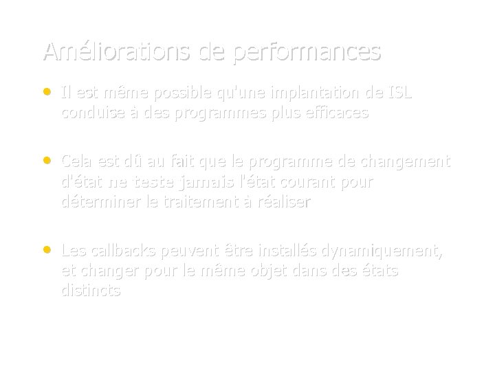 Améliorations de performances • Il est même possible qu'une implantation de ISL conduise à