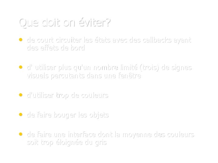 Que doit on éviter? • de court circuiter les états avec des callbacks ayant